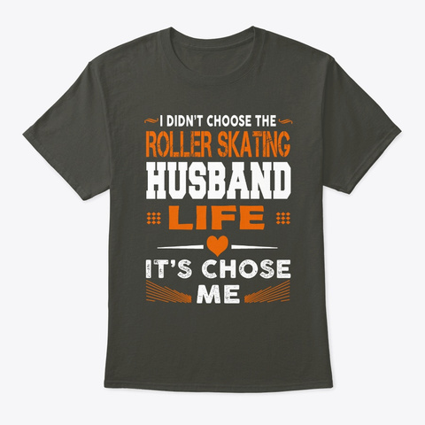 Roller Skating Husband Life Chose Me Smoke Gray T-Shirt Front
