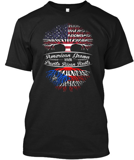 American Grown With Puerto Rican Roots  Black T-Shirt Front