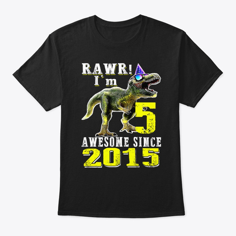 Rawr I'm 5 Awesome Since 2015 Dinosaur Black T-Shirt Front
