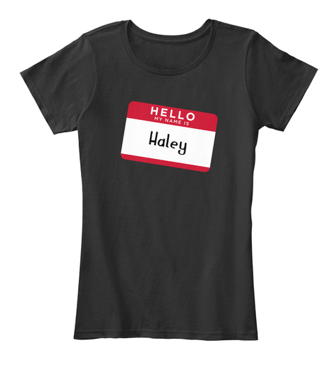 Haley Hello, My Name Is Haley Black T-Shirt Front