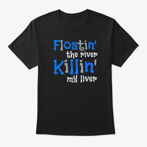 Floatin The River Killin My Liver