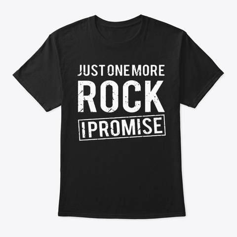 Geology Student One More Rock I Promise Black T-Shirt Front