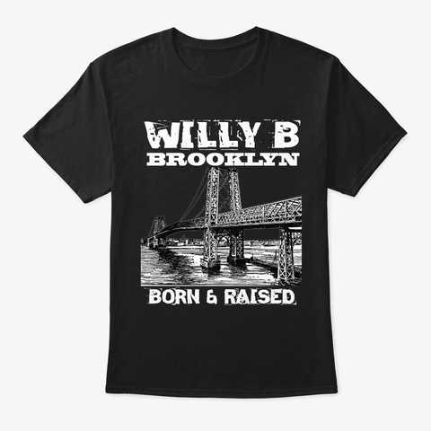Willy B Brooklyn Born And Raised Design Black T-Shirt Front