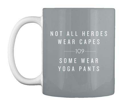 Not All Heros Wear Capes 109 Sone Wear Yoga Pants Md Grey T-Shirt Front