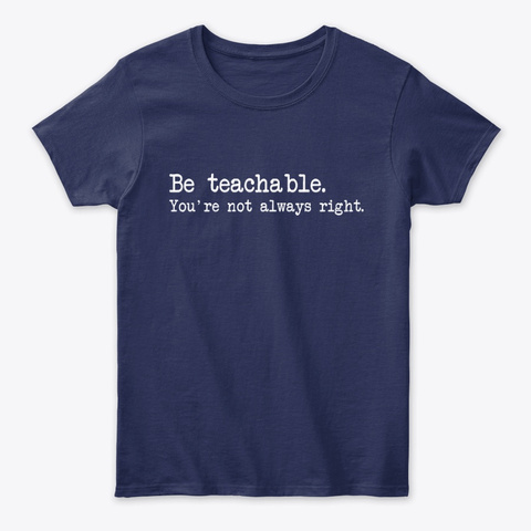 Be Teachable Youre Not Always Right Unisex Tshirt