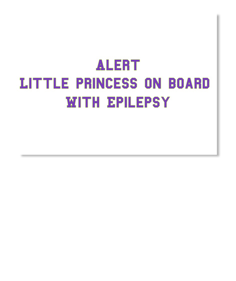 Alert
Little Princess On Board 
With Epilepsy  White T-Shirt Front