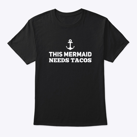 This Mermaid Needs Tacos Black T-Shirt Front