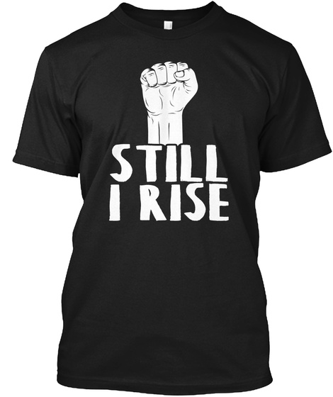 Still I Rise Black T-Shirt Front