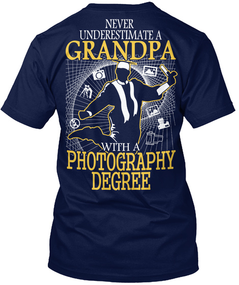 Never Underestimate A Grandpa With A Photography Degree Navy T-Shirt Back
