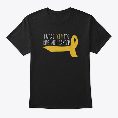 I Wear Gold For Kids With Cancer Black T-Shirt Front