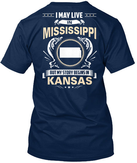Mississippi  Begins In Kansas Navy T-Shirt Back