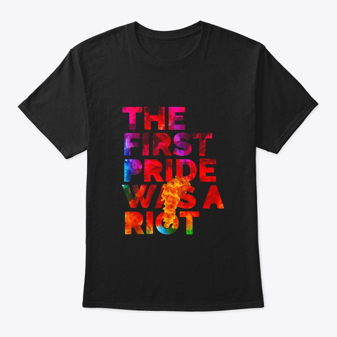 Rainbow First Pride Was A Riot Lgbt Gay Black T-Shirt Front