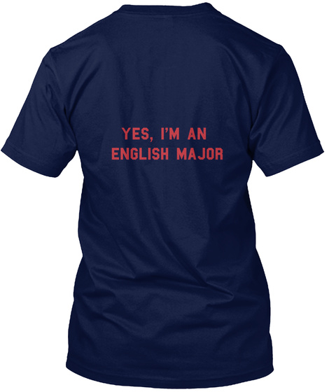 Yes, I'm An English Major Navy T-Shirt Back