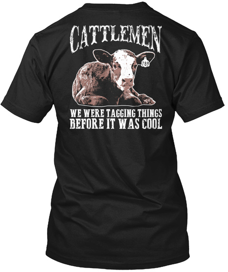 Cattlemen Cattlemen We Were Tagging Things Before It Was Cool Black T-Shirt Back
