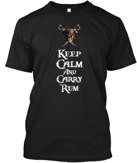 Keep Calm And Carry Rum Pirate Skull Black T-Shirt Front