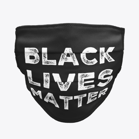 Black Live Matter Covid Mask Black T-Shirt Front
