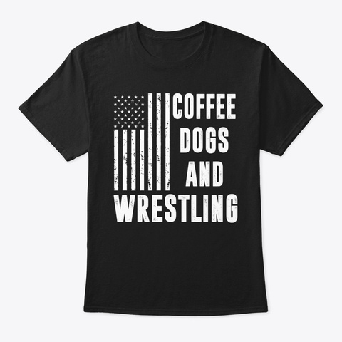 Coffee Dogs And Wrestling American Flag Black T-Shirt Front