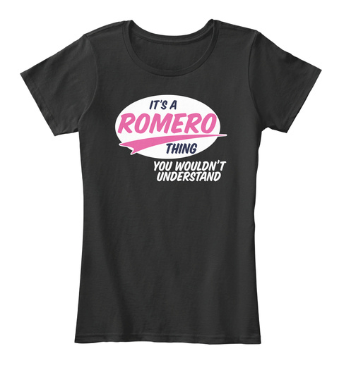 It's A Romero Thing You Would Understand Black T-Shirt Front