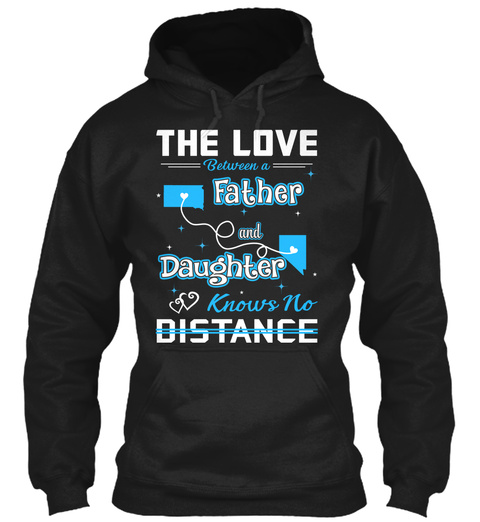 The Love Between A Father And Daughter Know No Distance. South Dakota   Nevada Black T-Shirt Front