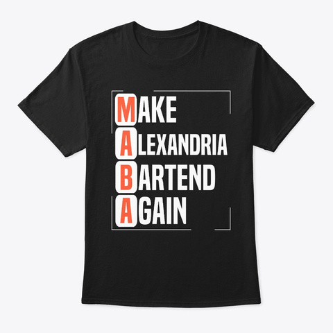 Maba Make Alexandria Bartend Again Black T-Shirt Front