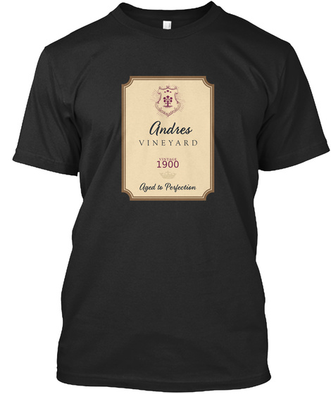 Andres Vineyard Vintage 1900 Aged To Perfection Black T-Shirt Front