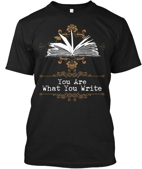 You Are What You Write  Black T-Shirt Front