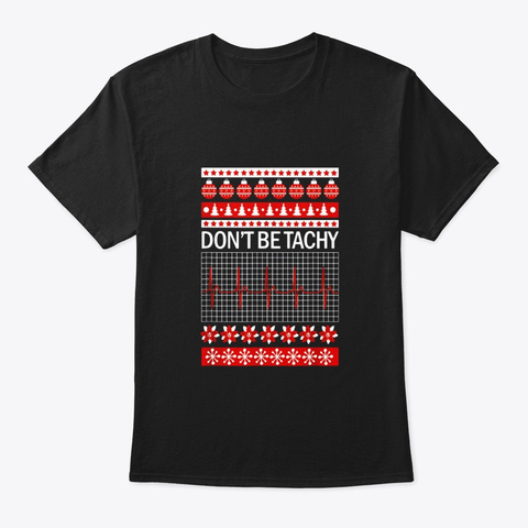 Dont Be Tachy Ugly Christmas Sweater Black T-Shirt Front