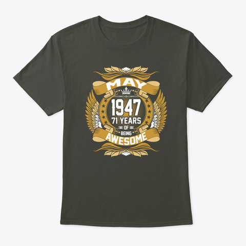 May 1947 71 Years Of Being Awesome Smoke Gray T-Shirt Front