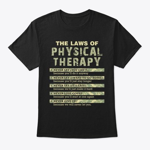 The Laws Of Physical Therapy Motivationa Black T-Shirt Front