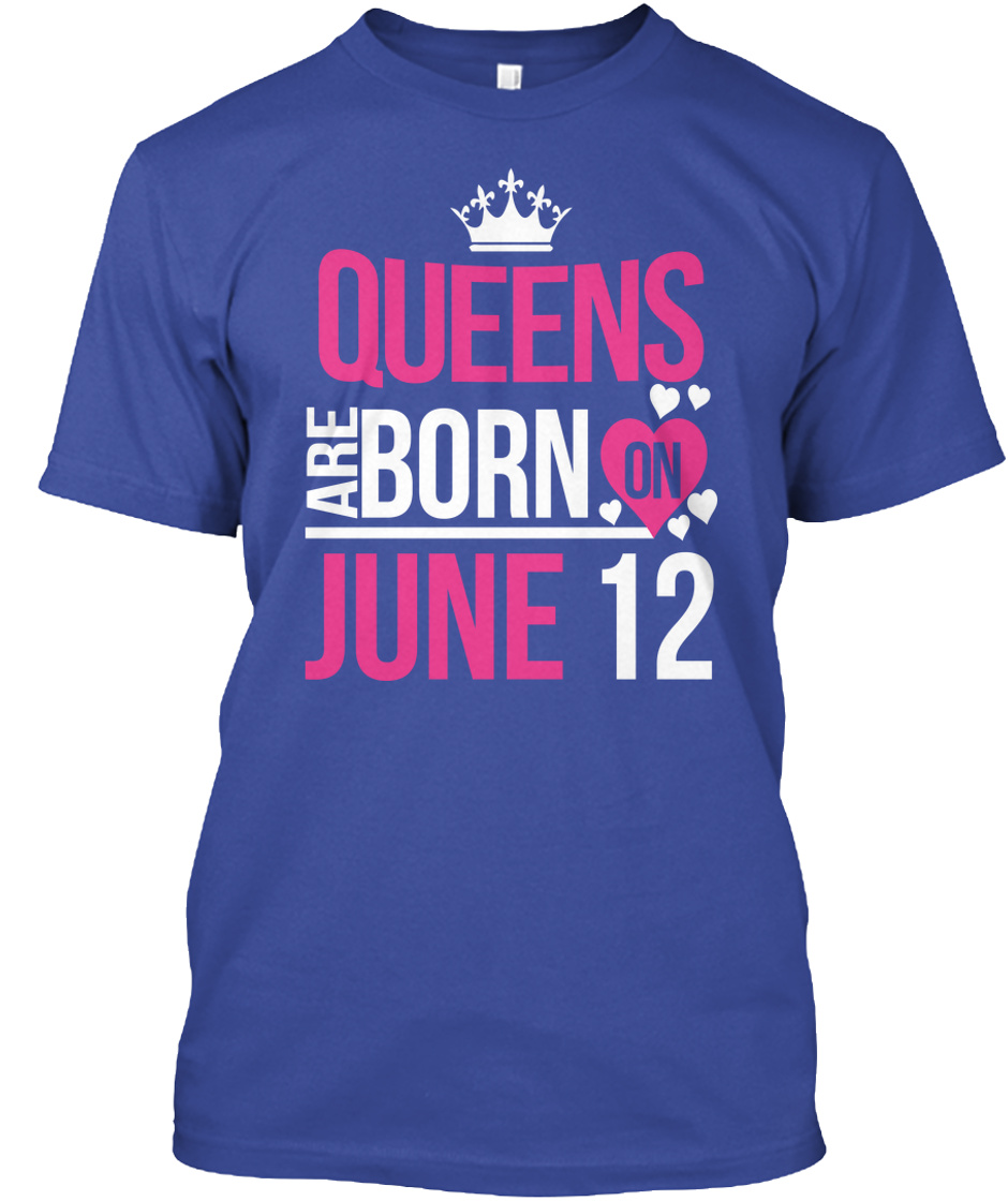 Queens Are Born On June 12 Birthday Queens Are Born On June 12 Products