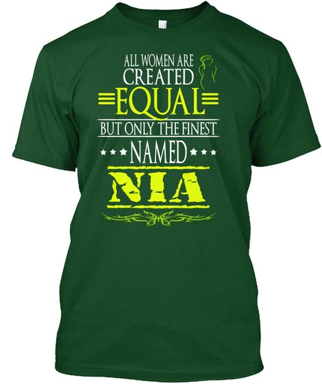 All Women Are Created Equal But Only The Finest Named Nia Deep Forest T-Shirt Front