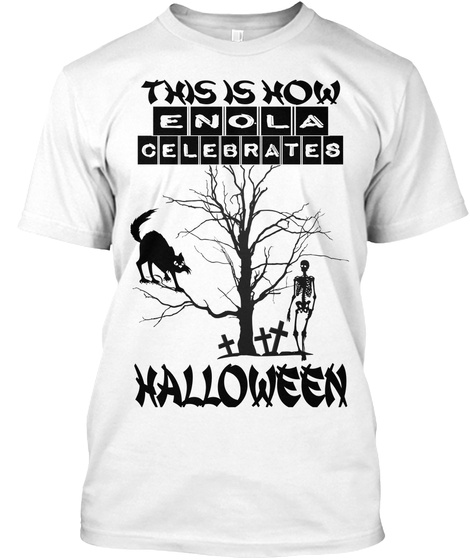 This Is How Enola Celebrates Halloween White T-Shirt Front