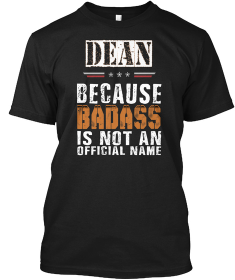 Dean Because Badass Is Not Official Name Black T-Shirt Front
