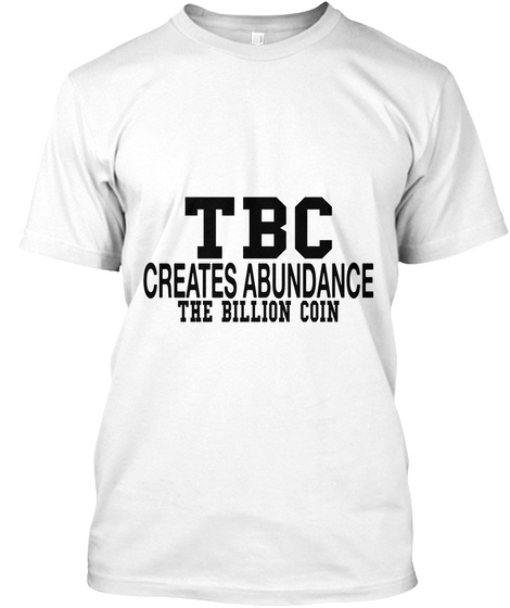 Tbc Creates Abundance The Billion Coin White T-Shirt Front