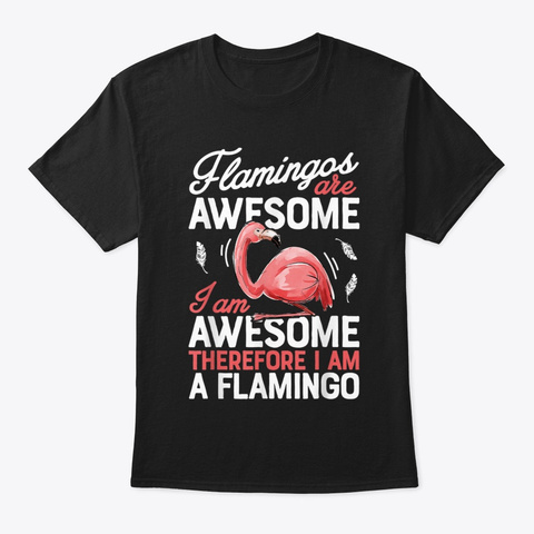 Flamingos Are Awesome Pink Flamingo Black T-Shirt Front