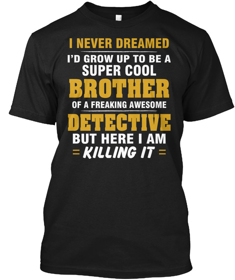 Detective Brother Shirt   Proud Brother Of Awesome Detective Black T-Shirt Front