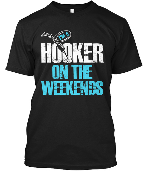 I'm A Hooker On The Weekends Black T-Shirt Front