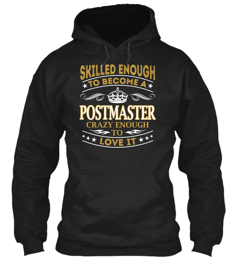 Skilled Enough To Become A Postmaster Crazy Enough To Love It Black T-Shirt Front