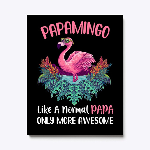 Papamingo Like An Papa Only Awesome Black T-Shirt Front