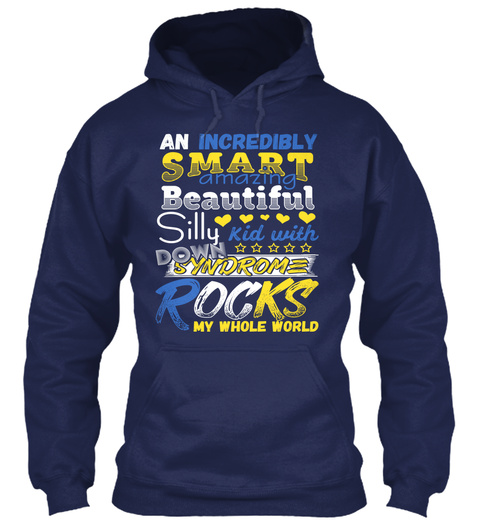 An Incredible Smart Amazing Beautiful Silly Kid With Down Syndrome Rocks My Whole World Navy T-Shirt Front
