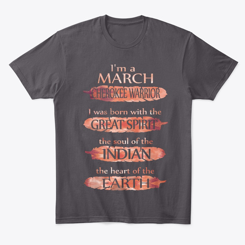 I'm A March Cherokee Warrior T-shirt