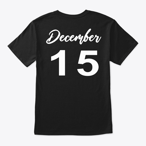 December 15   Sagittarius Black T-Shirt Back