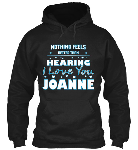 I Love You Joanne Name Shirt! Black T-Shirt Front