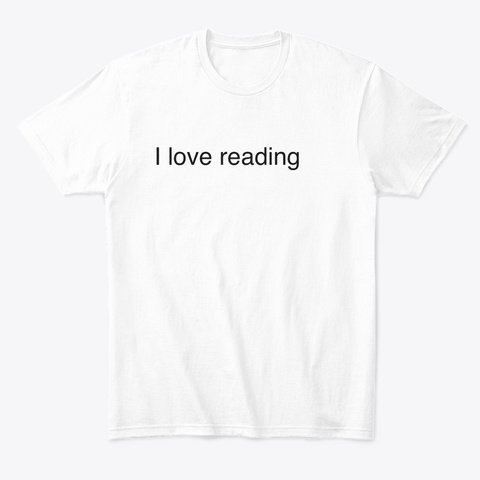 I Love Reading T Shirt White T-Shirt Front