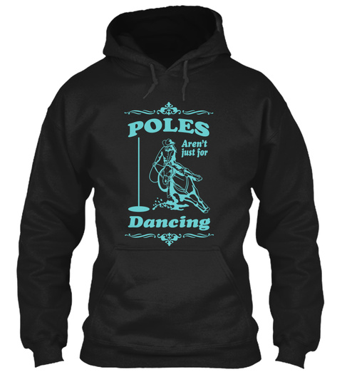 Poles Arent Just For Dancing Black T-Shirt Front