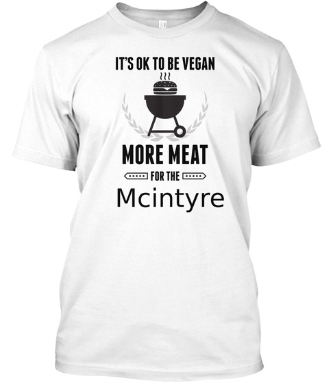 Mcintyre More Meat For Us Bbq Shirt White T-Shirt Front