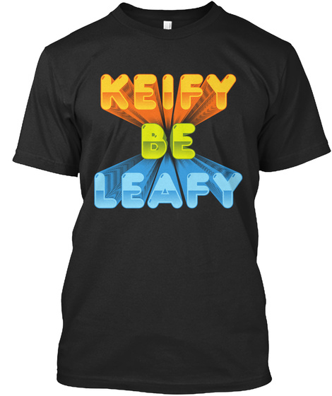 Keify Be Leafy Black T-Shirt Front