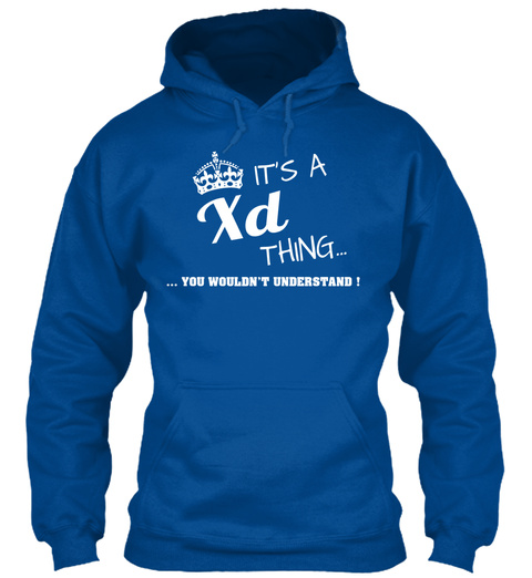 It's A Xd Thing You Wouldn't Understand ! Royal T-Shirt Front