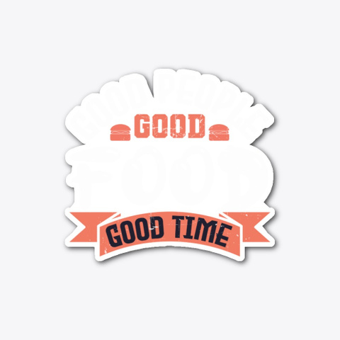 Good People Good Food Good Time Standard T-Shirt Front