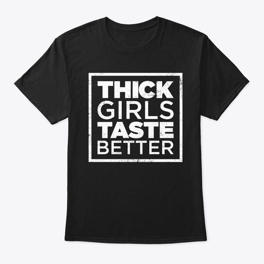 Thick girl taste better funny gift for Unisex Tshirt